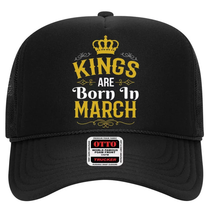 Kings Are Born In March March Birthday High Crown Mesh Trucker Hat