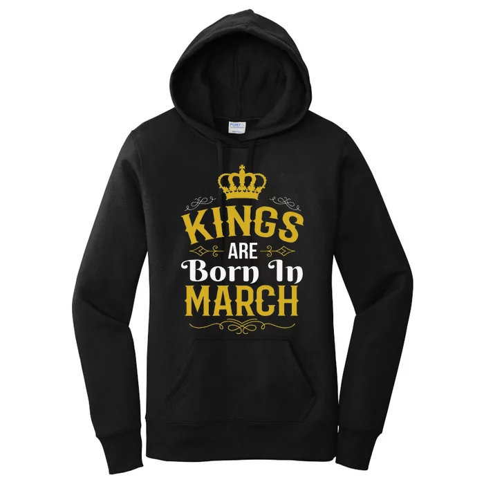 Kings Are Born In March March Birthday Women's Pullover Hoodie