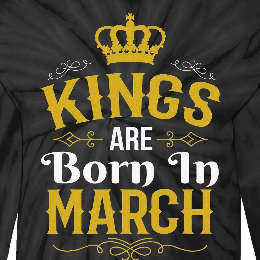 Kings Are Born In March March Birthday Tie-Dye Long Sleeve Shirt