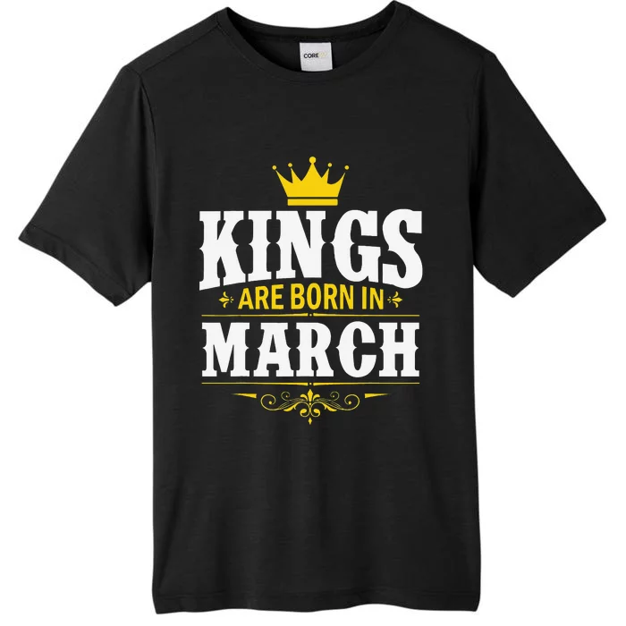 Kings Are Born in March Happy Birthday ChromaSoft Performance T-Shirt