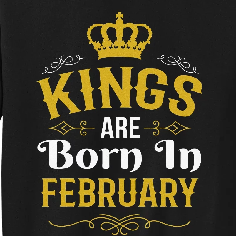 Kings Are Born In February February Birthday Tall Sweatshirt