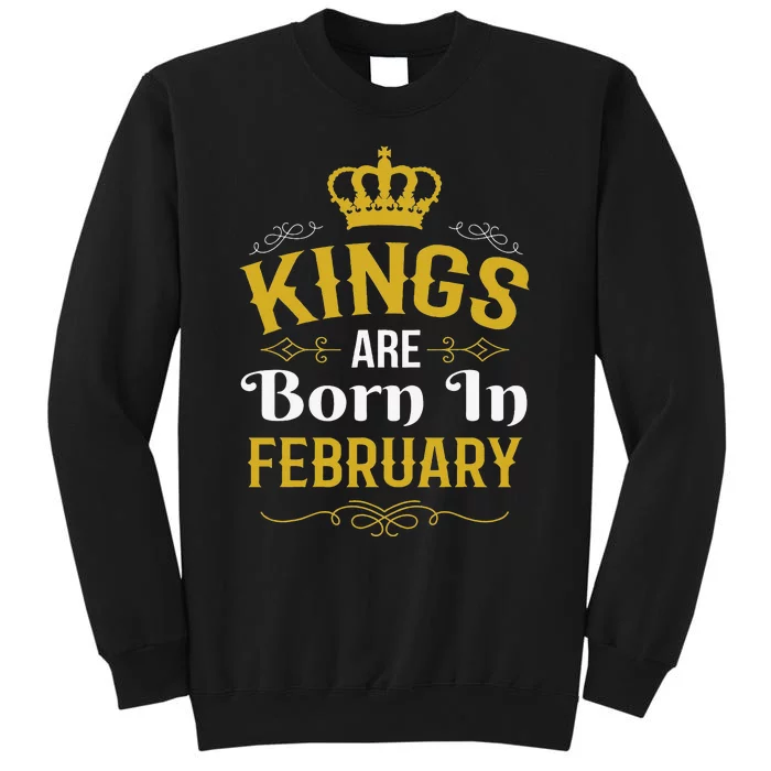 Kings Are Born In February February Birthday Tall Sweatshirt