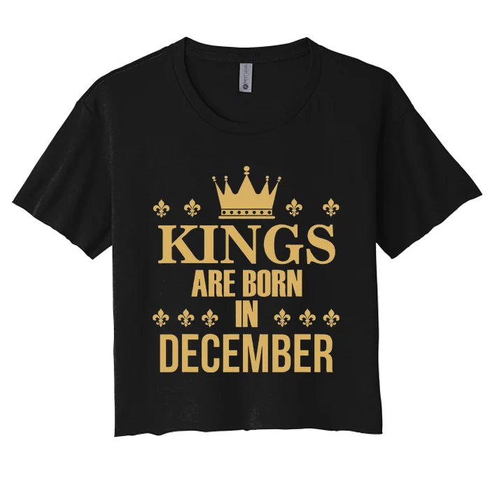 Kings Are Born In December Birthday Women's Crop Top Tee