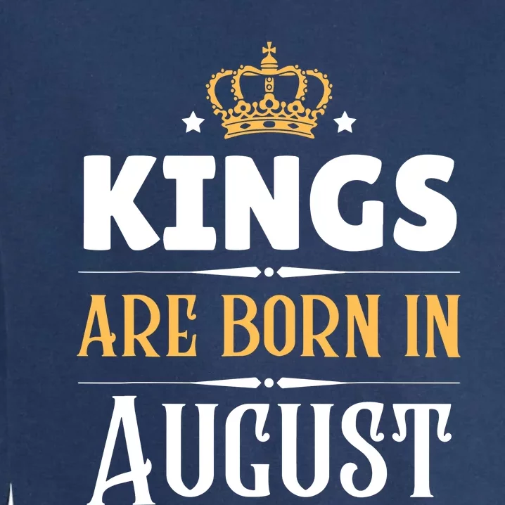 Kings Are Born In August Birthday Crown Garment-Dyed Sweatshirt