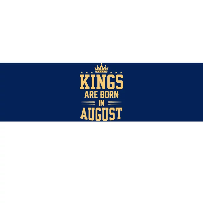 Kings Are Born In August Best Birthday Gift Idea Bumper Sticker