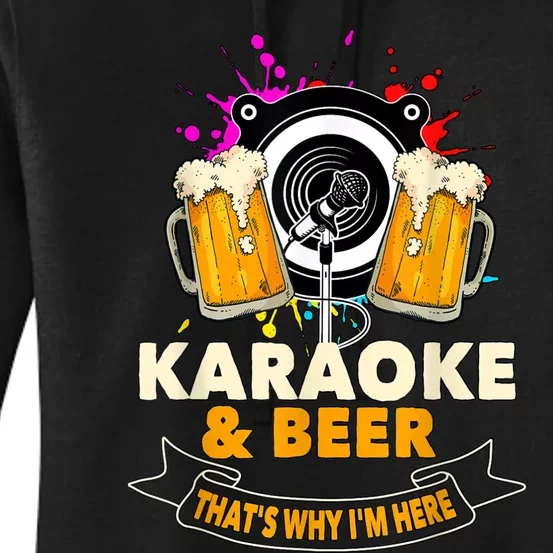 Karaoke And Beer That's Why I'm Here Karaoke Singer Karaoke Women's Pullover Hoodie