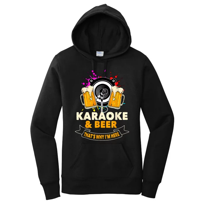 Karaoke And Beer That's Why I'm Here Karaoke Singer Karaoke Women's Pullover Hoodie