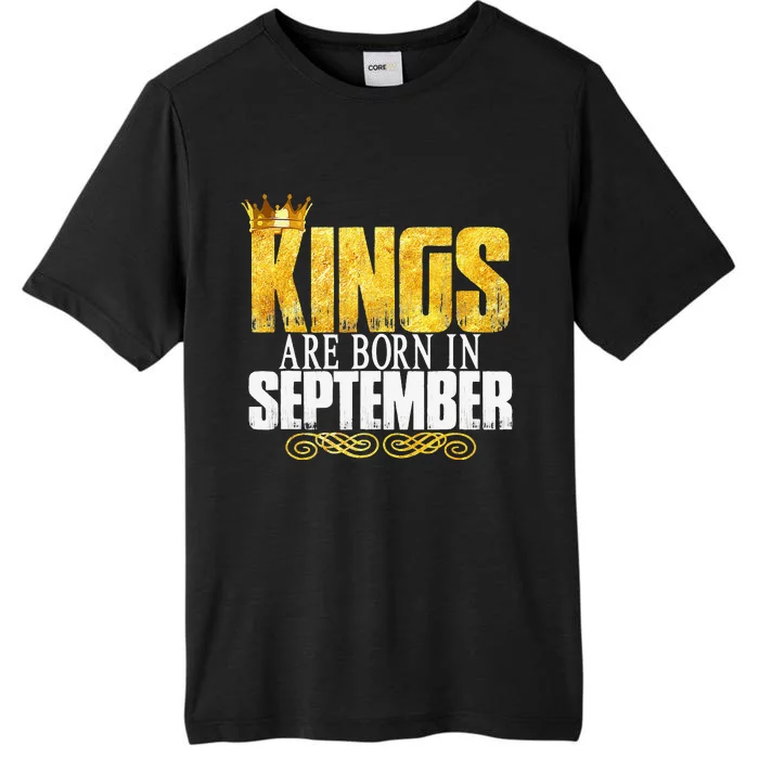 Kings Are Born In September Birthday Gifts ChromaSoft Performance T-Shirt