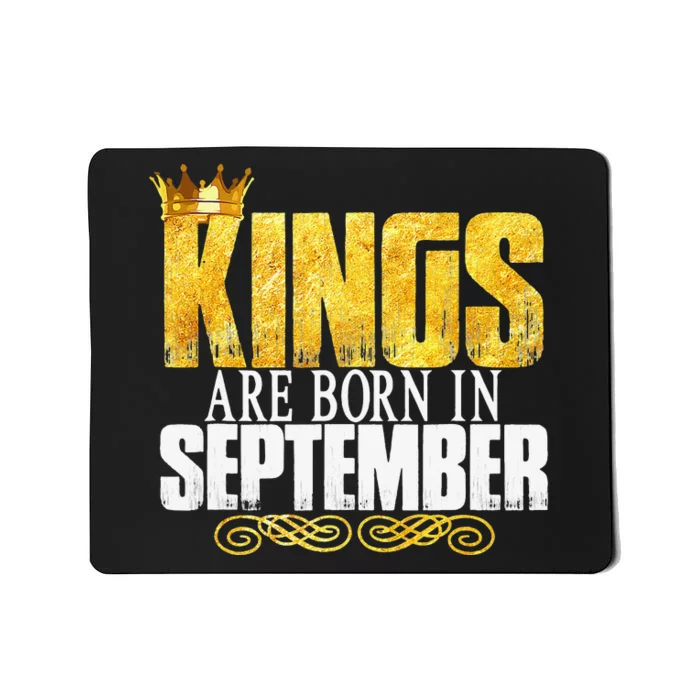 Kings Are Born In September Birthday Gifts Mousepad