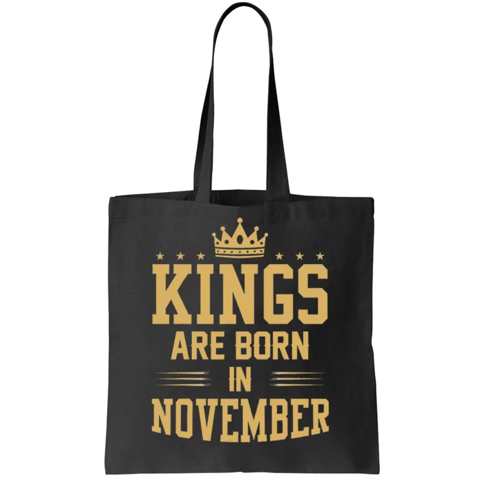 Kings Are Born In November Best Birthday Gift Tote Bag