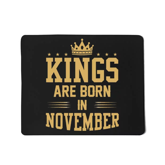 Kings Are Born In November Best Birthday Gift Mousepad