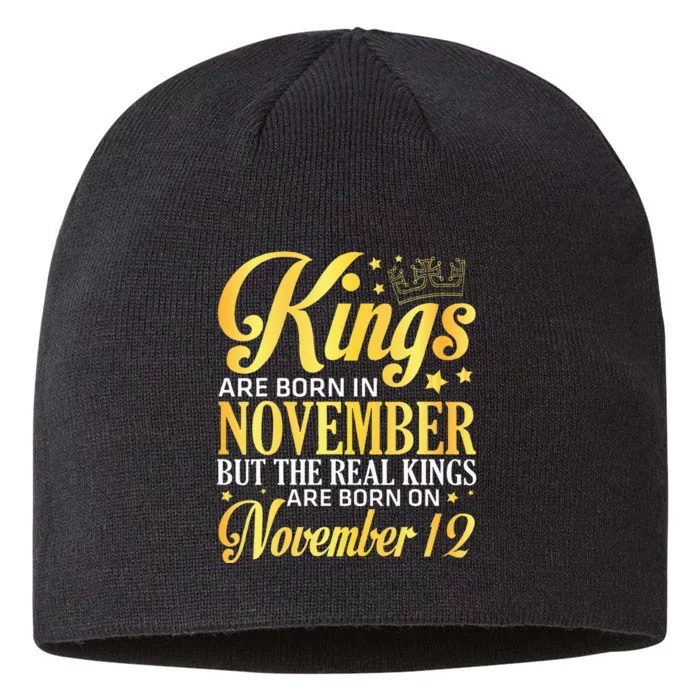 Kings Are Born In Nov The Real Kings Are Born On November 12 8 1/2in Sustainable Knit Beanie