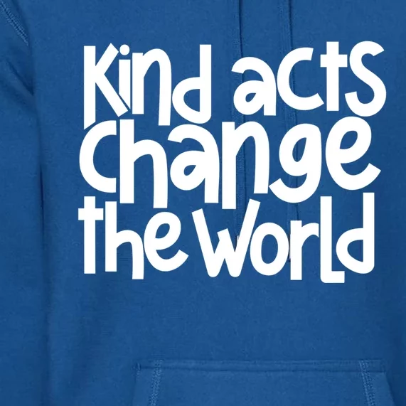 Kind Acts Change The World Anti Bullying Orange Unity Day Gift Premium Hoodie