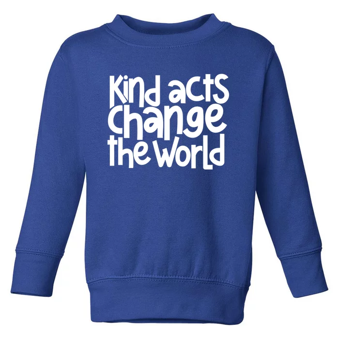 Kind Acts Change The World Anti Bullying Week Unity Day Gift Toddler Sweatshirt