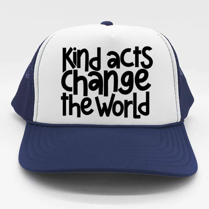 Kind Acts Change The World Anti Bullying Week Unity Day Gift Trucker Hat