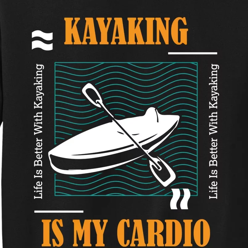 Kayaking As Cardio Canoe Whitewater Kayak Gift Sweatshirt