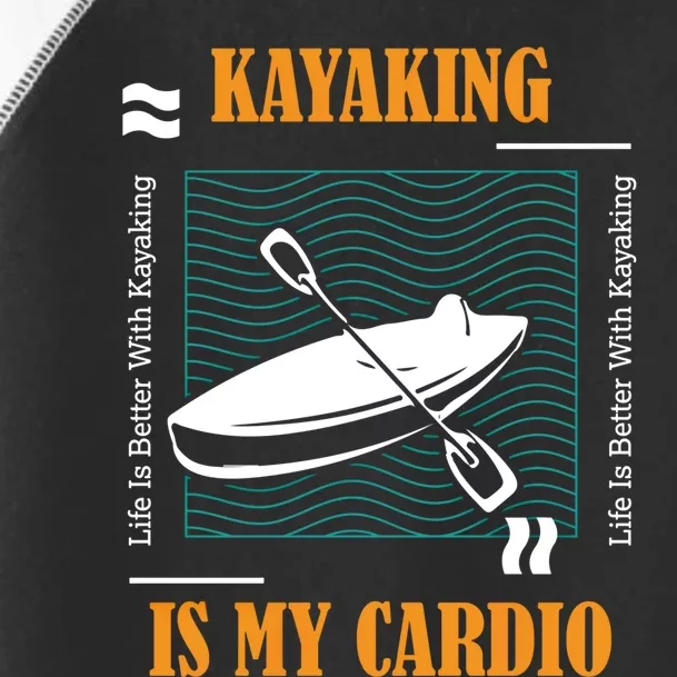 Kayaking As Cardio Canoe Whitewater Kayak Gift Toddler Fine Jersey T-Shirt