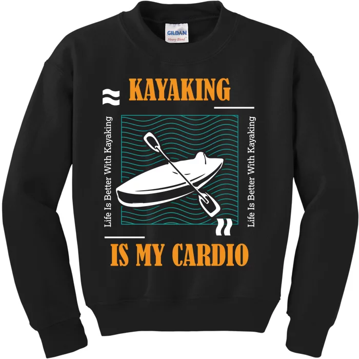 Kayaking As Cardio Canoe Whitewater Kayak Gift Kids Sweatshirt