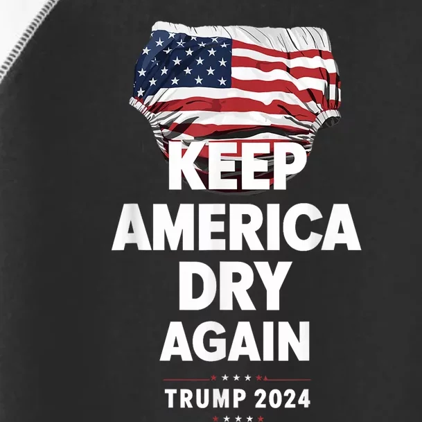 Keep America Dry Again Trump 2024 Funny Saying Toddler Fine Jersey T-Shirt