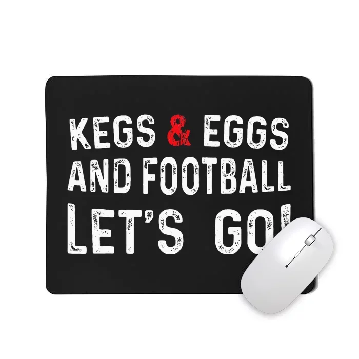 Kegs And Eggs And Football LetS Go Mousepad