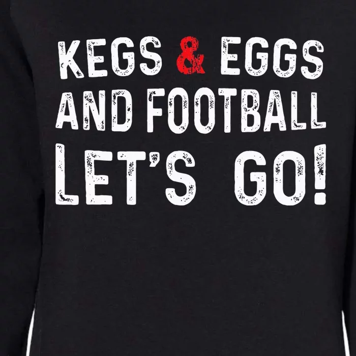 Kegs And Eggs And Football LetS Go Womens California Wash Sweatshirt