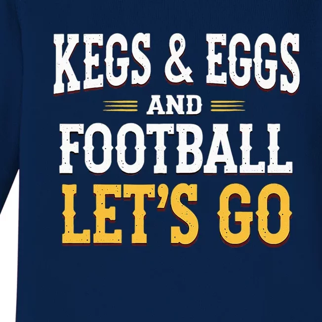 Kegs And Eggs And Football LetS Go Baby Long Sleeve Bodysuit