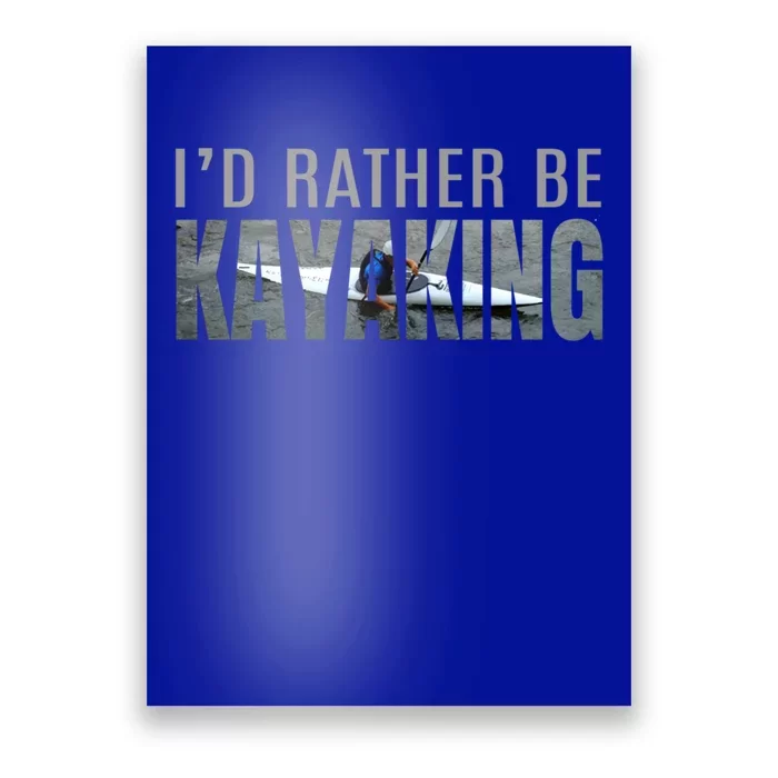 Kayak Accessories Equipt Cool Gift ID Rather Be Kayaking Poster