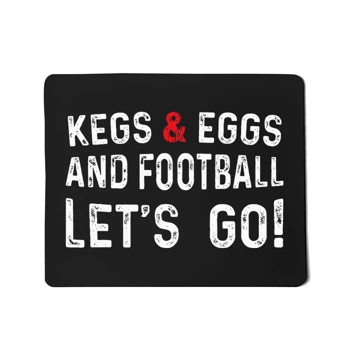 Kegs And Eggs And Football LetS Go Mousepad