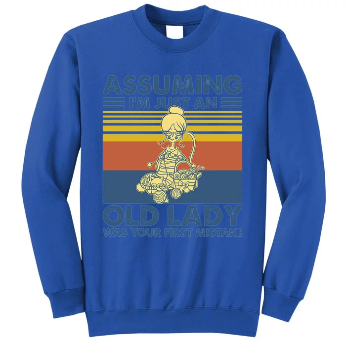 Knitting Assuming Im Just An Old Lady Was Your First Mista Gift Sweatshirt