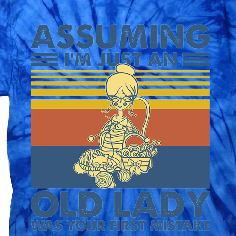 Knitting Assuming Im Just An Old Lady Was Your First Mista Gift Tie-Dye T-Shirt