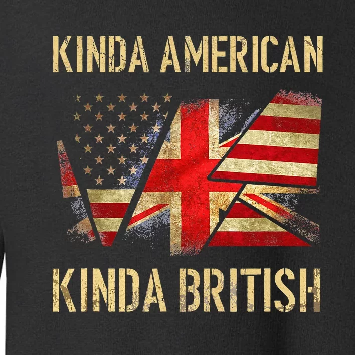 Kinda American Kinda British Dual Citizenship US UK Flag Toddler Sweatshirt