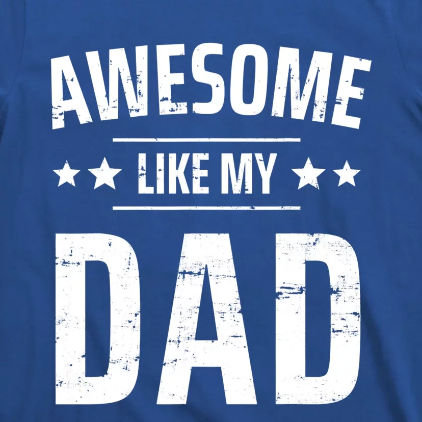 Kids Awesome Like My Dad Sayings Funny Ideas For Fathers Day Gift T-Shirt