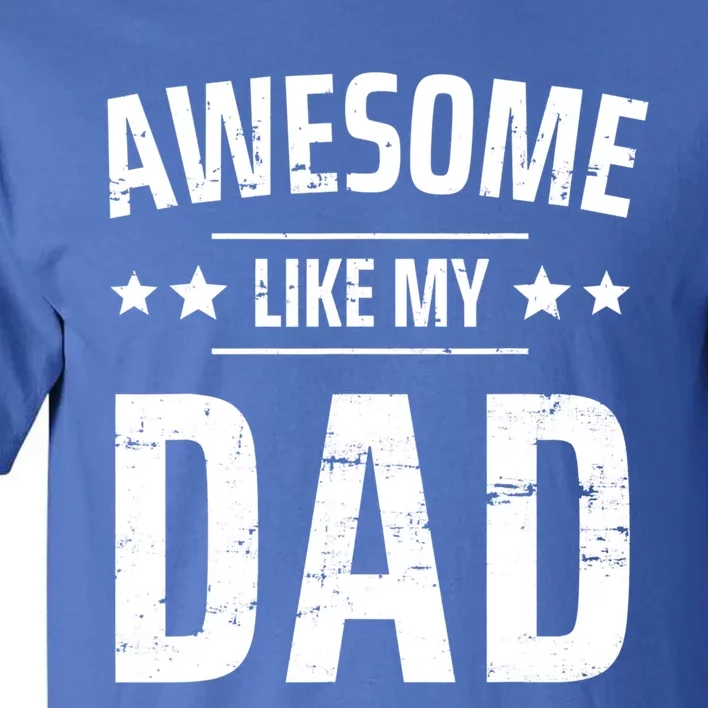 Kids Awesome Like My Dad Sayings Funny Ideas For Fathers Day Gift Tall T-Shirt