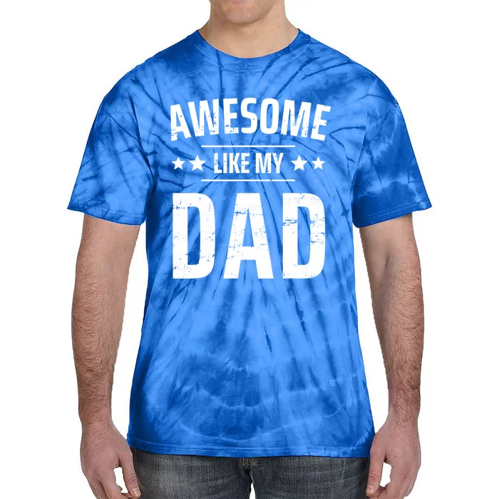 Kids Awesome Like My Dad Sayings Funny Ideas For Fathers Day Gift Tie-Dye T-Shirt