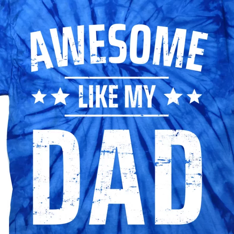 Kids Awesome Like My Dad Sayings Funny Ideas For Fathers Day Gift Tie-Dye T-Shirt