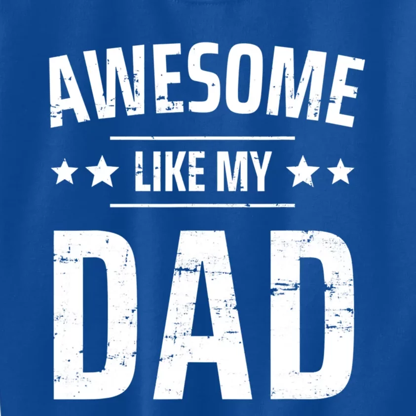 Kids Awesome Like My Dad Sayings Funny Ideas For Fathers Day Gift Kids Sweatshirt