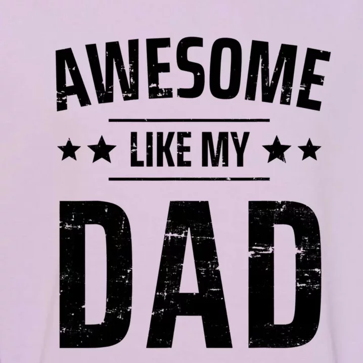 Kids Awesome Like My Dad Sayings Funny Ideas For Fathers Day Gift Garment-Dyed Sweatshirt