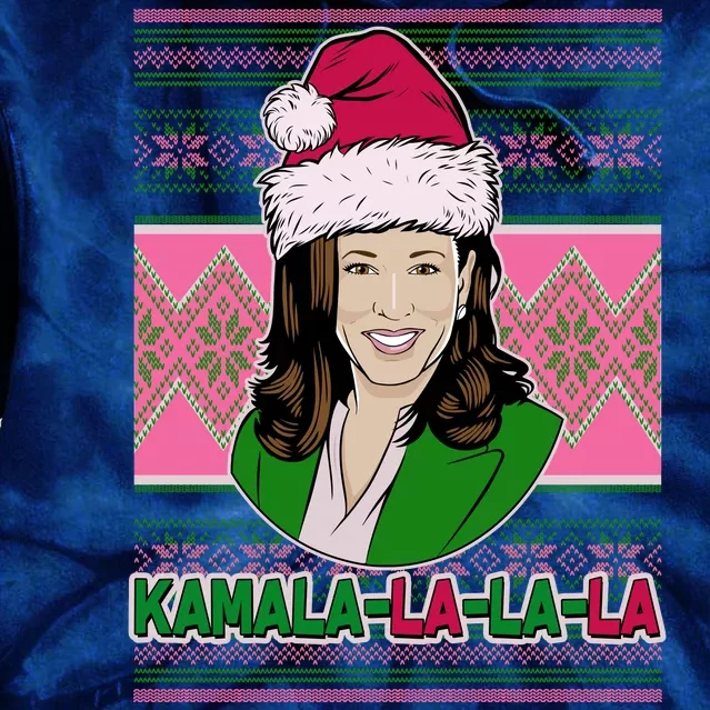 Kamala La La La  AKA Ugly Christmas Sweater Tie Dye Hoodie