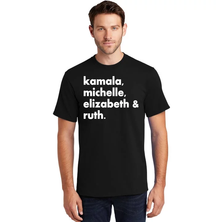 Kamala Michelle RBG Elizabeth Ruth Tall T-Shirt