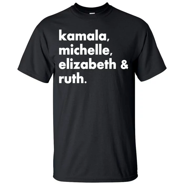 Kamala Michelle RBG Elizabeth Ruth Tall T-Shirt