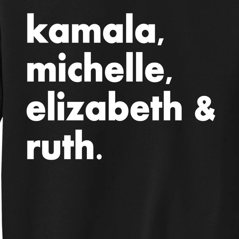 Kamala Michelle RBG Elizabeth Ruth Tall Sweatshirt