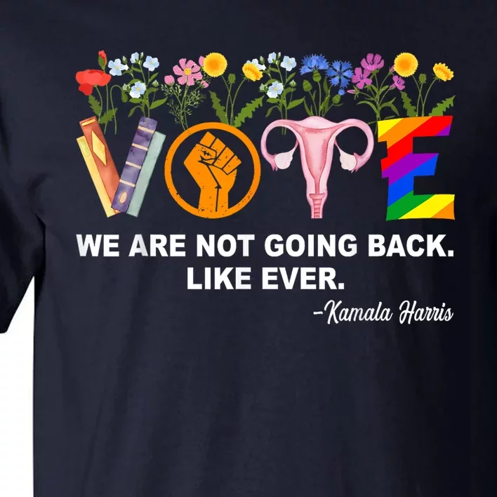 Kamalawe Are Not Going Back Like Ever Feminist Human Rights Tall T-Shirt