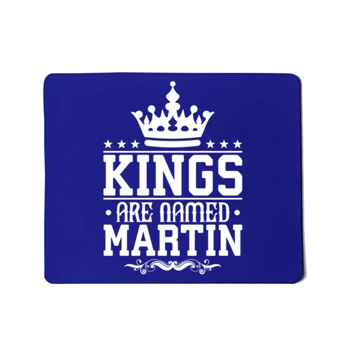 Kings Are Named Martin Personalized Name Joke Funny Cool Gift Mousepad