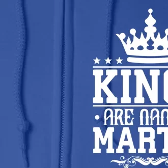 Kings Are Named Martin Personalized Name Joke Funny Cool Gift Full Zip Hoodie