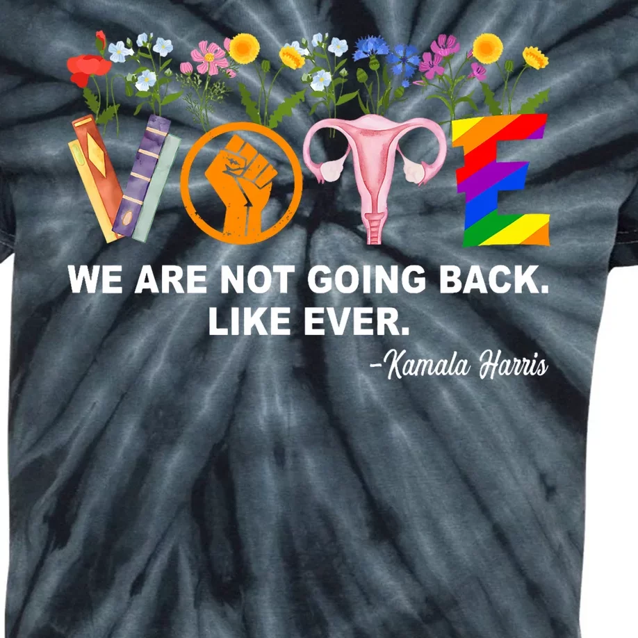 Kamalawe Are Not Going Back Like Ever Feminist Human Rights Kids Tie-Dye T-Shirt