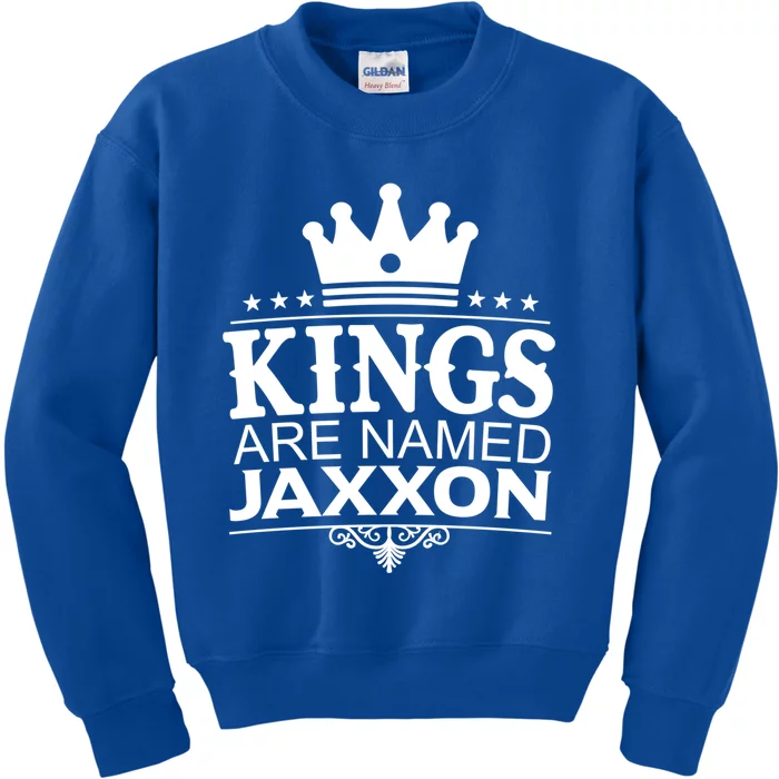 Kings Are Named Jaxxon Funny Personalized Name Joke Gift Great Gift Kids Sweatshirt