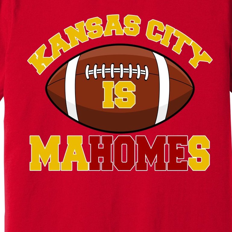 Kansas City Is Mahomes KC Football Fan Premium T-Shirt