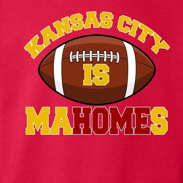 Kansas City Is Mahomes KC Football Fan Toddler Hoodie