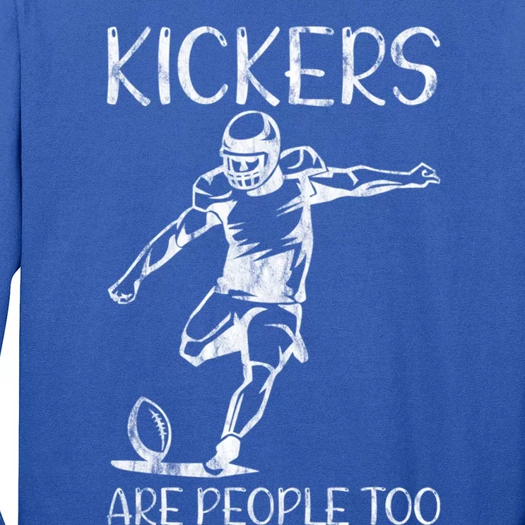 Kickers Are People Too Meaningful Giftmeaningful Giftmeaningful Gift Great Gift Long Sleeve Shirt