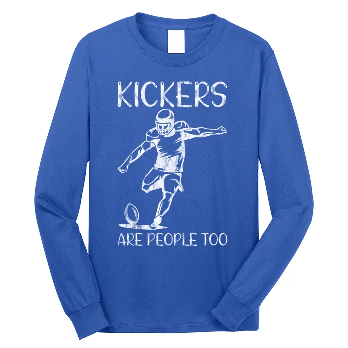 Kickers Are People Too Meaningful Giftmeaningful Giftmeaningful Gift Great Gift Long Sleeve Shirt